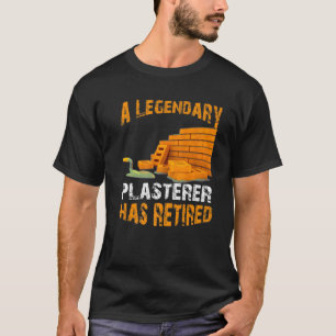 Legendary Plasterer hat die sonnige Ruhestandszeit T-Shirt