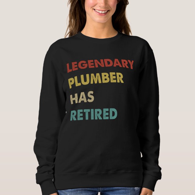 Legendary Plumber Has Retired Sweatshirt (Vorderseite)