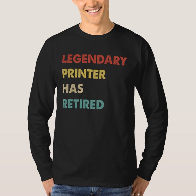 Legendary Printer Has Retired  1 T-Shirt (Vorderseite)