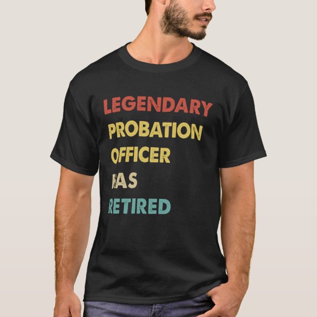 Legendary Probation Officer Has Retired  1 T-Shirt (Vorderseite)