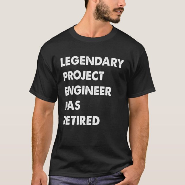 Legendary Project Engineer Has Retired T-Shirt (Vorderseite)