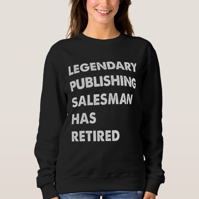 Legendary Publishing Salesman Has Retired Sweatshirt (Vorderseite)