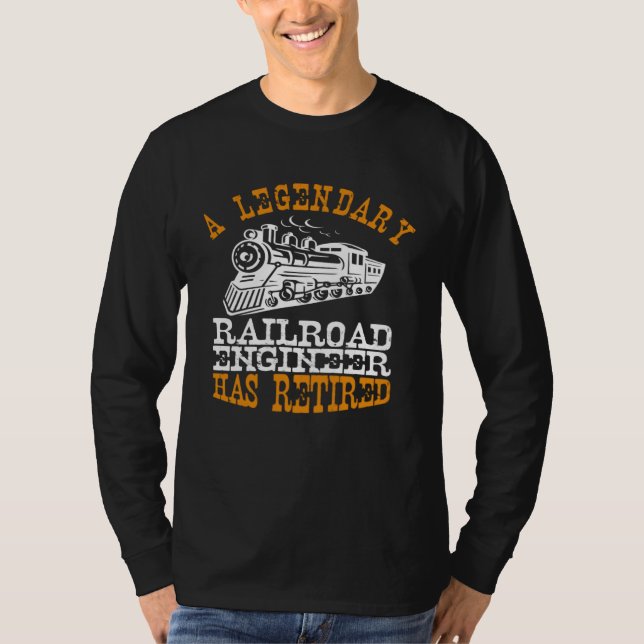 Legendary Railroad Engineer Has Retired Perfect Ro T-Shirt (Vorderseite)