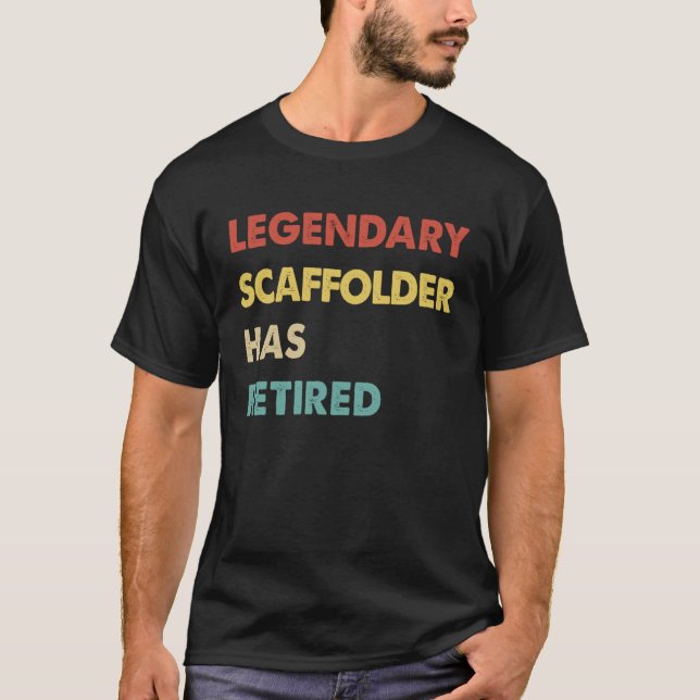 Legendary Scaffolder Has Retired T-Shirt (Vorderseite)