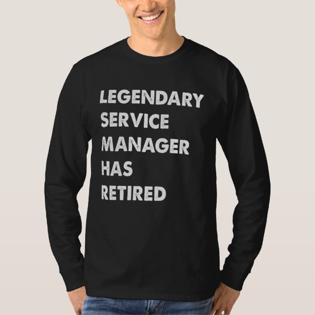 Legendary Service Manager Has Retired T-Shirt (Vorderseite)