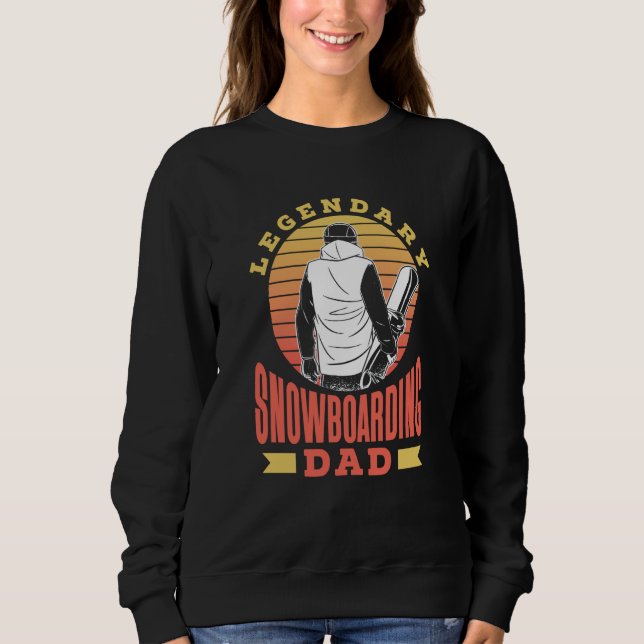 Legendary Snowboarding Dad Snowboarder Snowboard F Sweatshirt (Vorderseite)