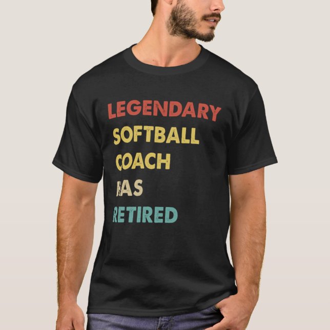 Legendary Softball Coach Has Retired  1 T-Shirt (Vorderseite)