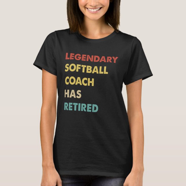 Legendary Softball Coach Has Retired  1 T-Shirt (Vorderseite)