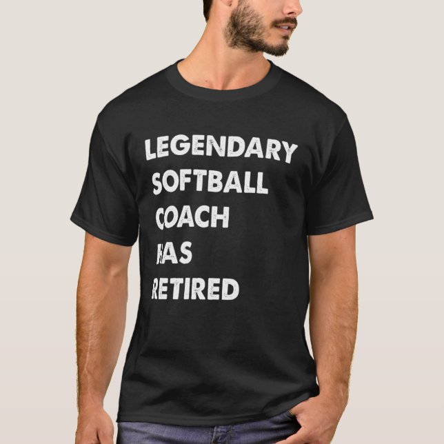 Legendary Softball Coach Has Retired T-Shirt (Vorderseite)