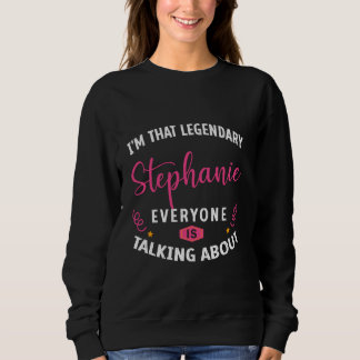 Legendary Stephanie Vorname Funny Zitat für Ste Sweatshirt