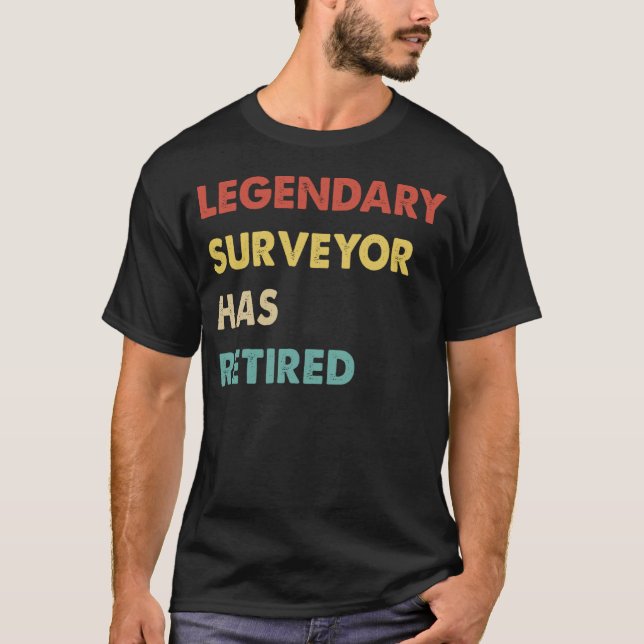 Legendary Surveyor Has Retired  1 T-Shirt (Vorderseite)