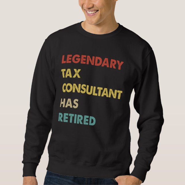Legendary Tax Consultant Has Retired  1 Sweatshirt (Vorderseite)