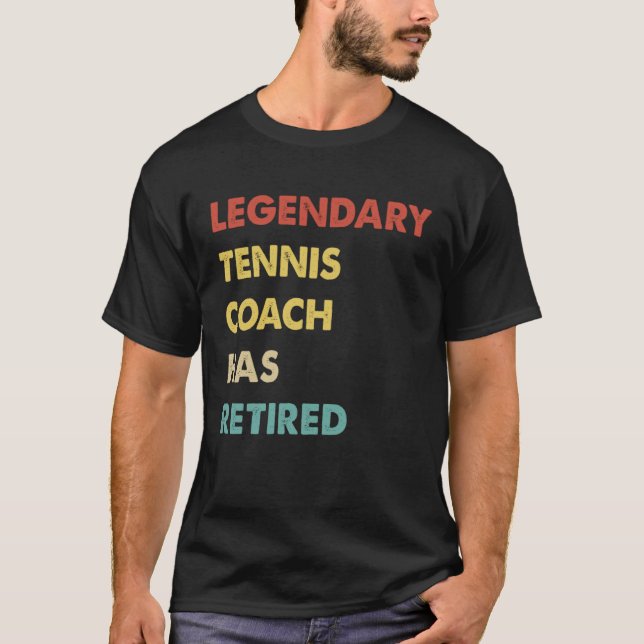 Legendary Tennis Coach Has Retired T-Shirt (Vorderseite)