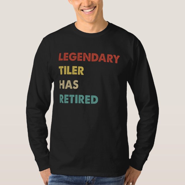 Legendary Tiler Has Retired T-Shirt (Vorderseite)