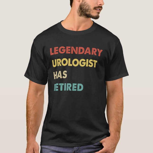 Legendary Urologist Has Retired T-Shirt (Vorderseite)