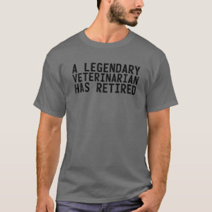 LEGENDARY VETERINARIAN HAT Funny Retiremen RETIRIE T-Shirt