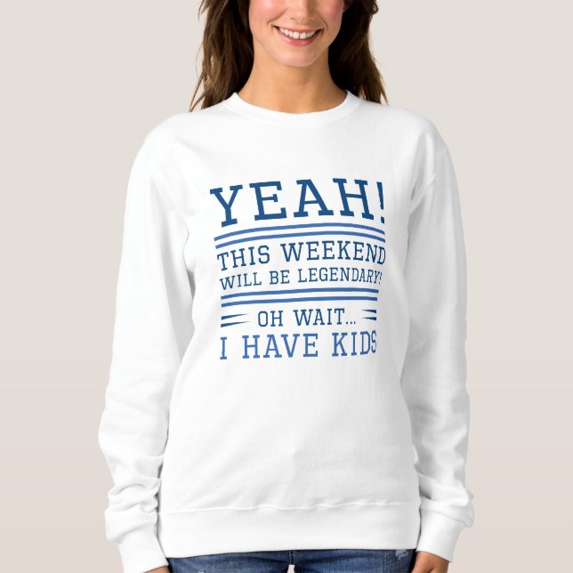 Legendary Weekend Sweatshirt (Vorderseite)