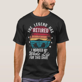 Legende im Ruhestand  Ich habe mein ganzes Leben d T-Shirt