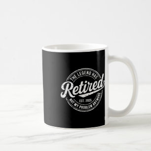 Legende ist 2025 in Rente Nicht mehr mein Problem Kaffeetasse