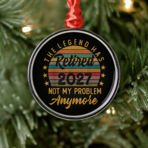 Legende ist 2027 in Rente Nicht mehr mein Problem Ornament Aus Metall