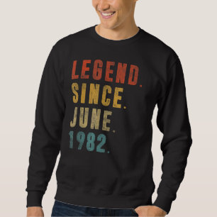 Legende seit Juni 1982 40. Geburtstag 40 Jahre alt Sweatshirt