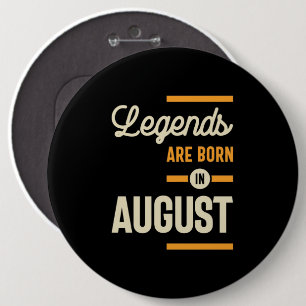 Legenden sind im August Geboren - August Geburtsta Button