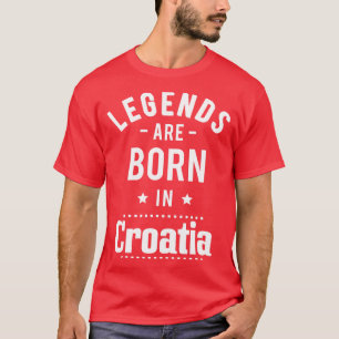 Legenden sind in Kroatien Geboren 1 T-Shirt