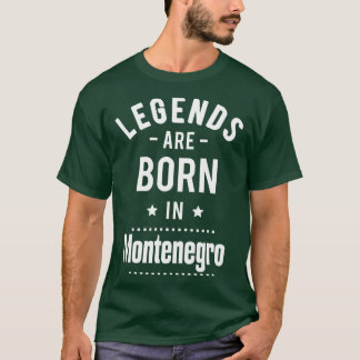 Legenden sind in Montenegro Geboren 1 T-Shirt