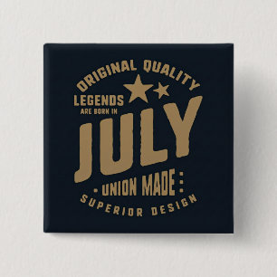 Legenden werden im Juli geboren Original Qualität Button