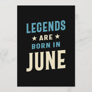 Legenden werden im Juni geboren - Juni Geburtstag Einladung