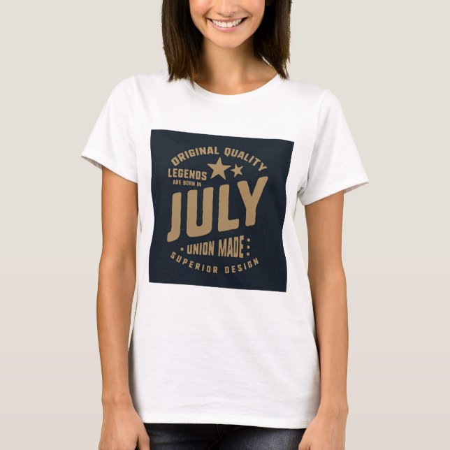 Legends Are Born in July Original Quality T-Shirt (Vorderseite)