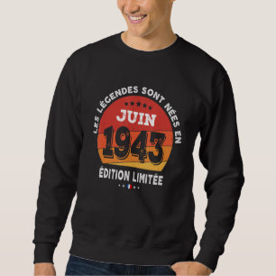Legends Geboren im Juni 1943 79. Geburtstag 79 Jah Sweatshirt