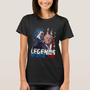 Legends Niemals Die - Präsident Donald J. Trump T-Shirt