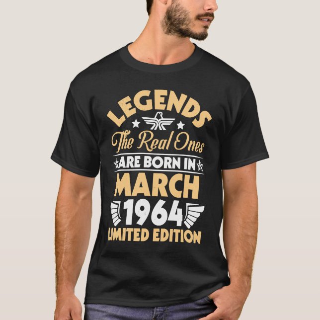 Legends The Real Ones Are Born In March 1964 T-Shirt (Vorderseite)