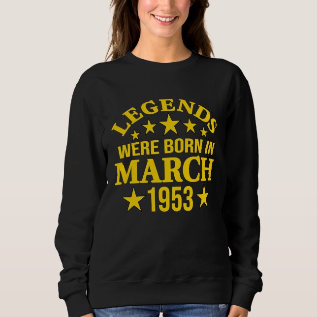 Legends Were Born in March 1953 70th Birthday Sweatshirt (Vorderseite)