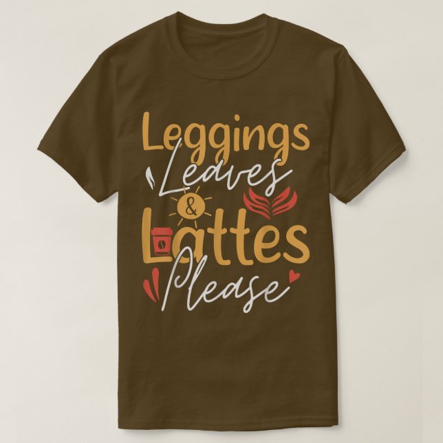 Leggings Leaves Lattes Please Cute Coffee Autumn T-Shirt (Design vorne)