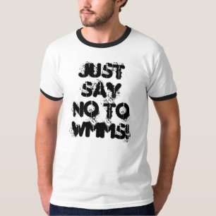 Lehnen Sie einfach WMMS ab! T-Shirt