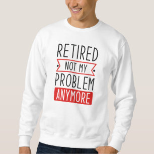 Lehnt nicht mein Problem noch einmal Sweatshirt