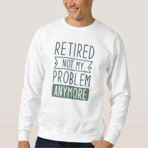 Lehnt nicht mein Problem noch einmal Sweatshirt