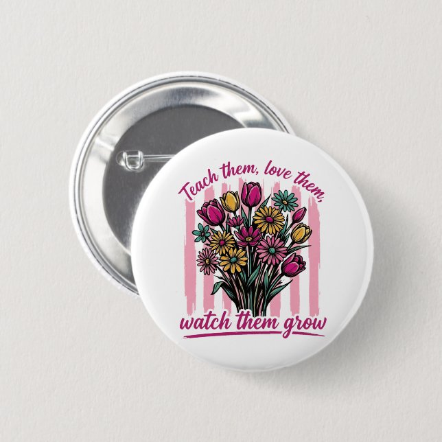 lehr sie liebe sie beobachte sie wachsen button (Vorne & Hinten)