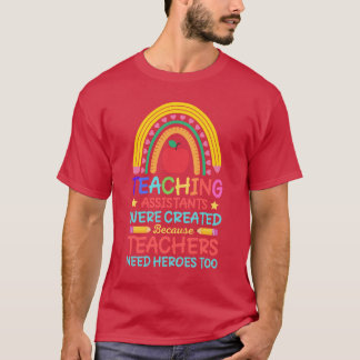 Lehrassistenten wurden geschaffen, weil Lehrer Hel T-Shirt