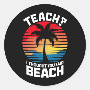 Lehre, dachte ich, Sie sagten Beach Lehrer Sommer Runder Aufkleber