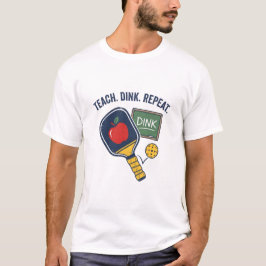 Lehre Dink Wiederhole Lustiger Lehrer Pickleball T-Shirt