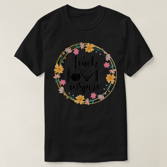Lehre Liebe Inspiriere Blume Lehrer Wertschätzung  T-Shirt (Design vorne)