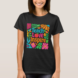 Lehre Liebe Inspirieren Lehrer Ck Zur Schule Glück T-Shirt