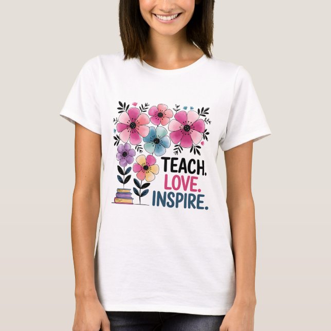 Lehre Liebe Inspiriert Shirt | Blumenlehrer-T-Shir (Vorderseite)