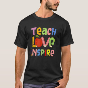 Lehre Liebe Inspiriert Zitat Lehrer Cool Unterrich T-Shirt