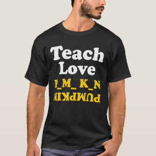 Lehre Liebe Pumpkin Halloween Pumpkins Fall Saison T-Shirt