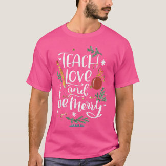 Lehre Liebe und sei ein froher Lehrer Weihnachts-D T-Shirt