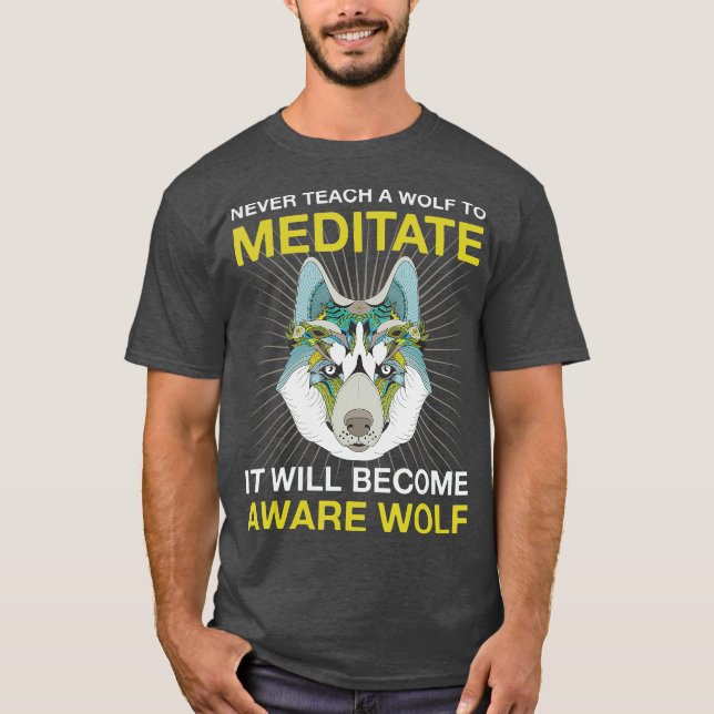 Lehre niemals einen Wolf, um Aware Wolf Kopf zu me T-Shirt (Vorderseite)